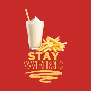 Stay Weird T-Shirt