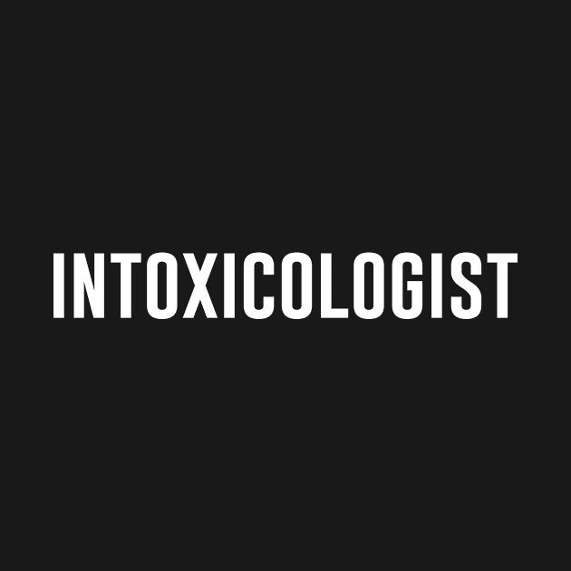 Intoxicologist by outdoorlover