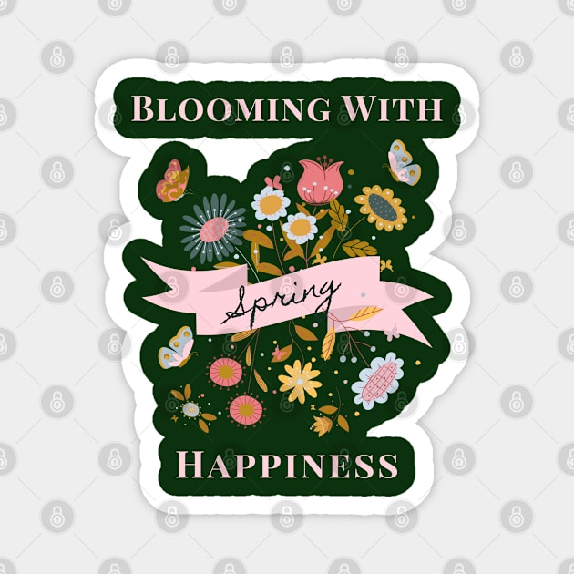 Blooming With Happiness Flowers Magnet by ChasingTees