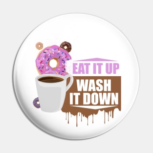 Eat It Up - Wash It Down Pin