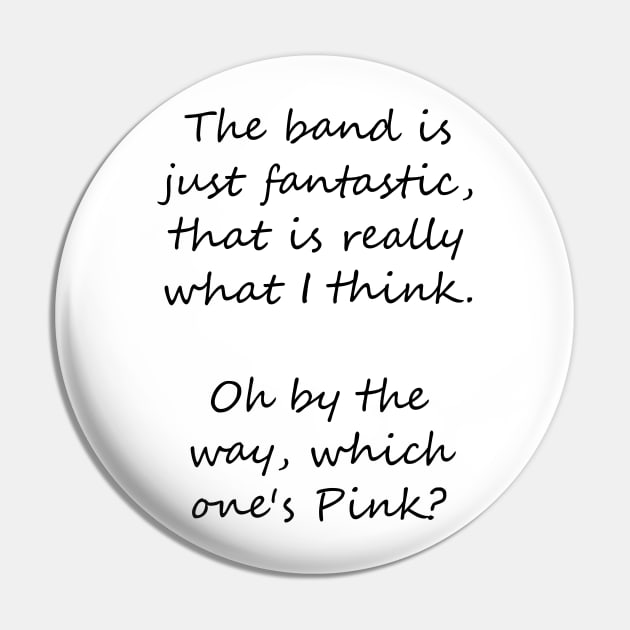 Pink Floyd - Have a Cigar! Dark Text Pin by lyricalshirts