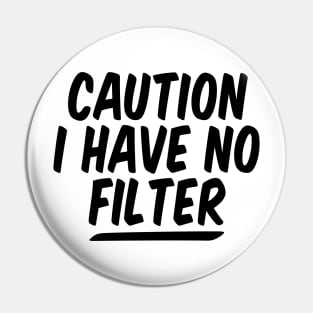 caution i have no filter funny Pin