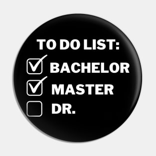 To do list: bachelor, master and Dr. Pin