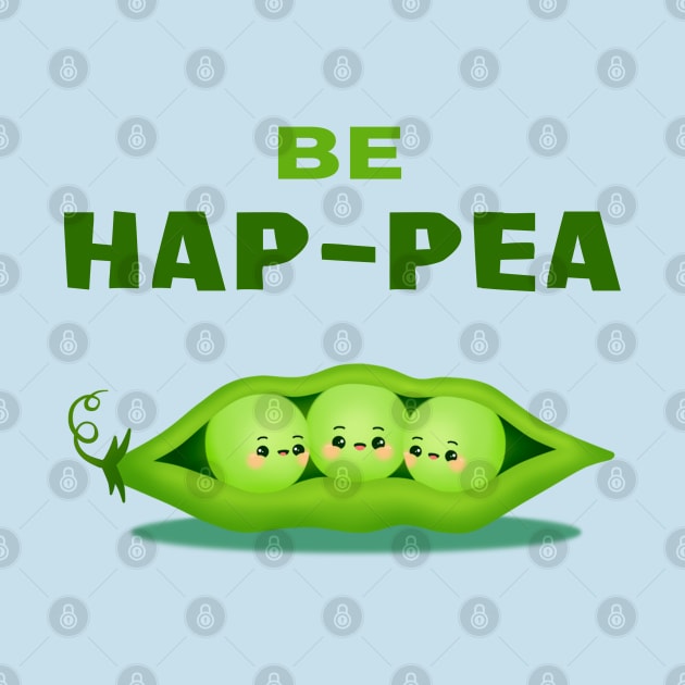 Be HAP-PEA (HAPPY) - Three Peas in a Pod Motivational Quote Pun Cute Cartoon Illustration by heydinasaur