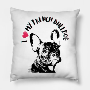 I Love My French Bulldog Cute Frenchie Graphic Design Pillow