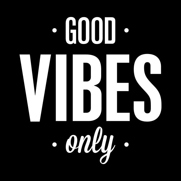 Good Vibes Only by MotivatedType