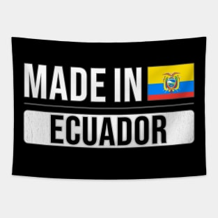 Made In Ecuador - Gift for Ecuadorian With Roots From Ecuador Tapestry