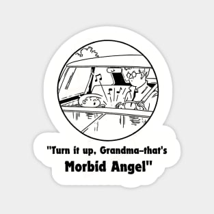 morbid turn it up grandma Magnet