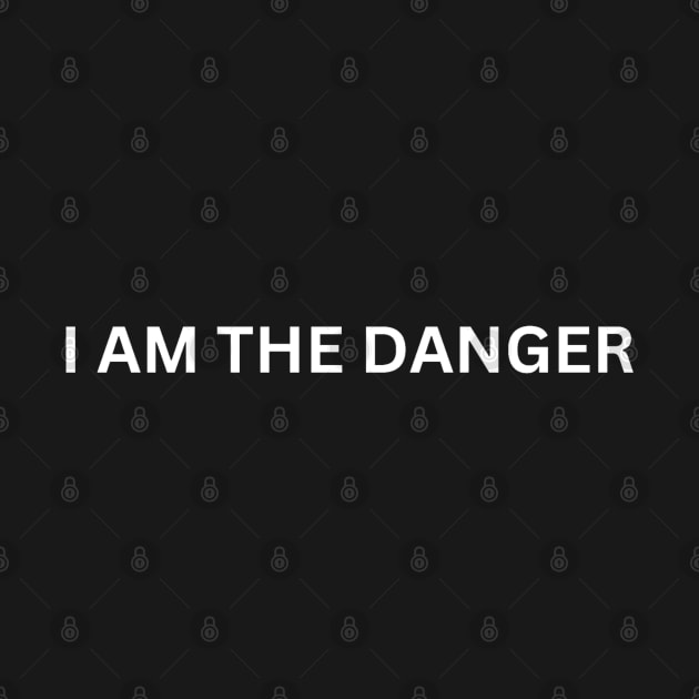 I am the danger by RedwaneShop