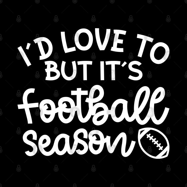 I’d Love To But It’s Football Season Football Mom Funny by GlimmerDesigns