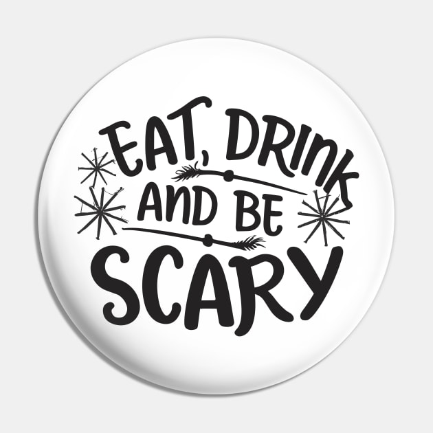 Eat Drink and Be Scary Pin by Francois Ringuette