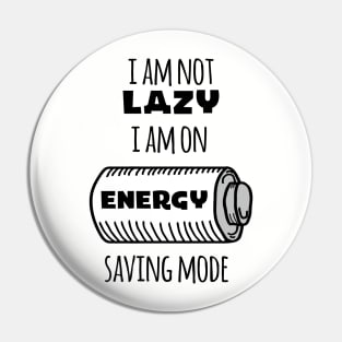 I'm Not Lazy I Am On Energy Saving Mode Pin