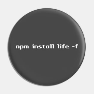 npm Install life -f Pin