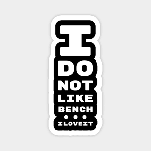 I DO NOT LIKE BENCH... I LOVE IT! | EYE TEST CHART Magnet