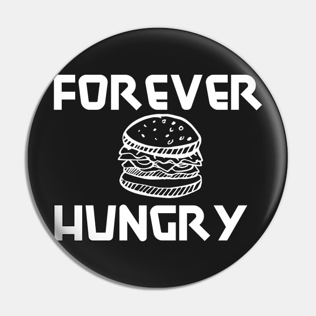 Forever Hungry Pin by Tia555