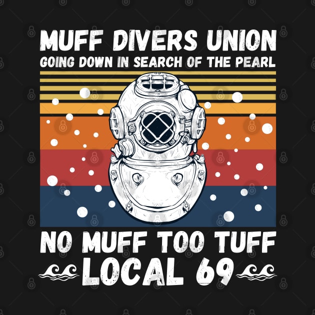 Muff Divers Union Going Down In Search Of The Pearl No Muff Too Tuff Local 69 Funny Scuba Diving by JustBeSatisfied