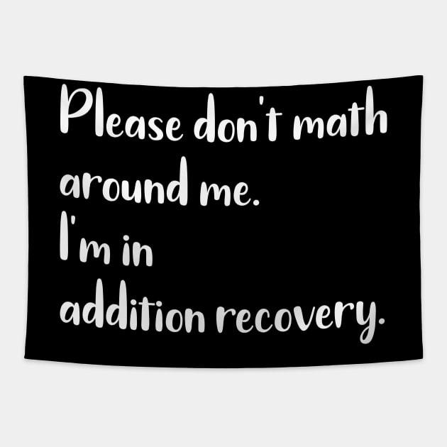 Please Don't Math Around Me I'm in Addition Recovery Tapestry by DANPUBLIC