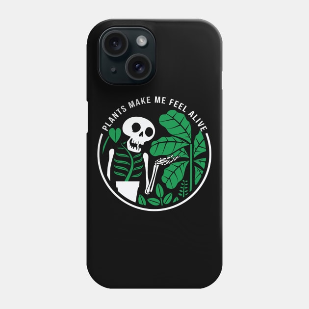 Plants make me feel alive Phone Case by stuffbyjlim