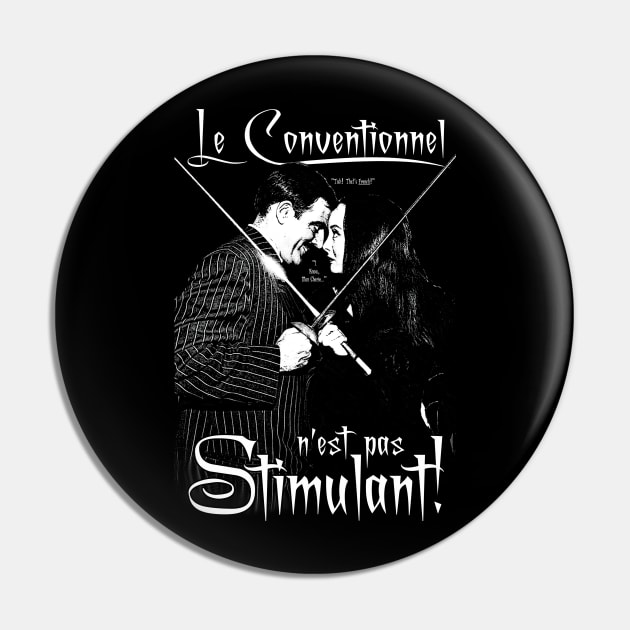 The Conventional Is Not Stimulating (French) Pin by ImpArtbyTorg