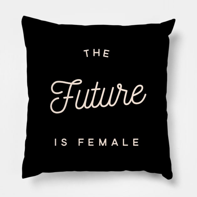 The future is female Pillow by Recovery Tee