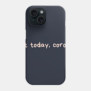 Not Today Corona Phone Case