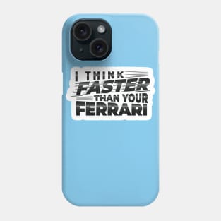 I THINK FASTER THAN YOUR FERRARI | TYPOGRAPHY STICKER DESIGN Phone Case