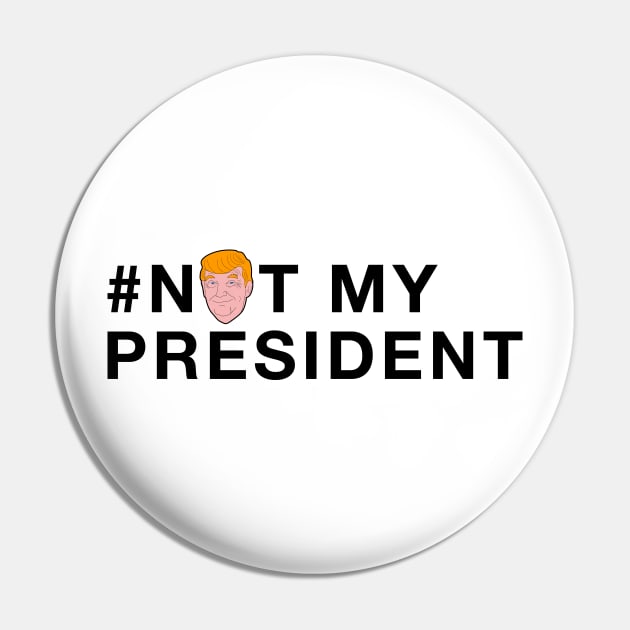 #NOTMYPRESIDENT Pin by RMZ_NYC