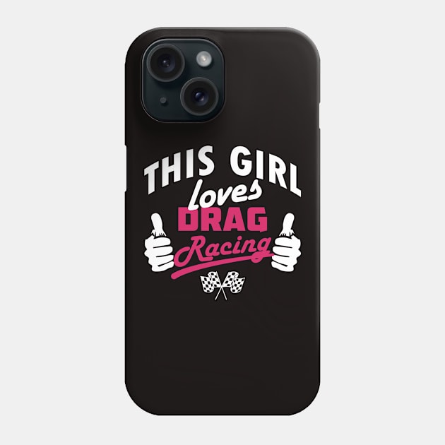 This Girl Loves Drag Racing Phone Case by veerkun