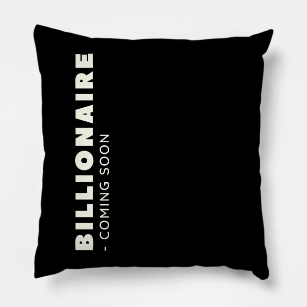 Billionaire coming soon Pillow by Leap Arts