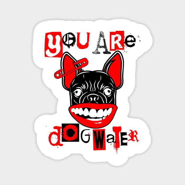 you are dog water punk 2.0 Magnet by 2 souls