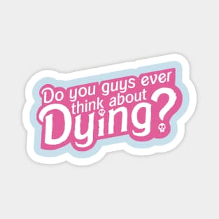 Ever Think about Dying? Magnet