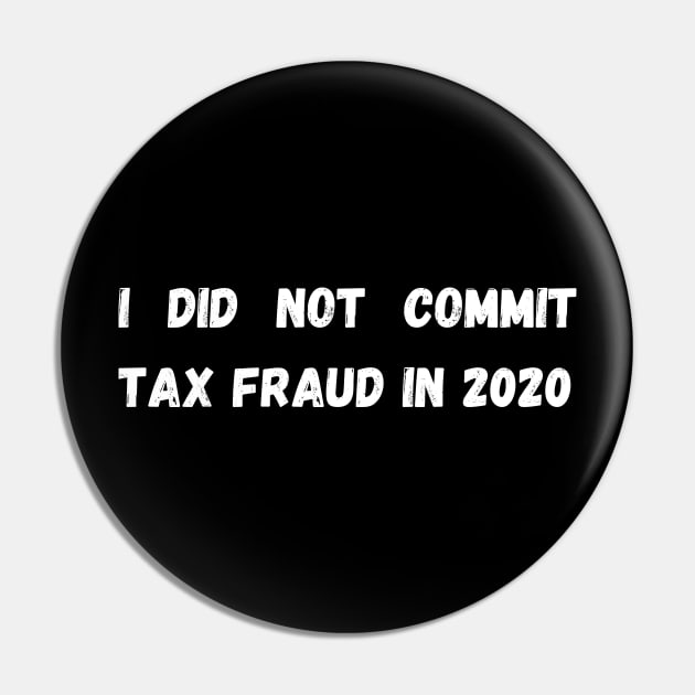 I did not commit tax fraud in 2020 Pin by mdr design