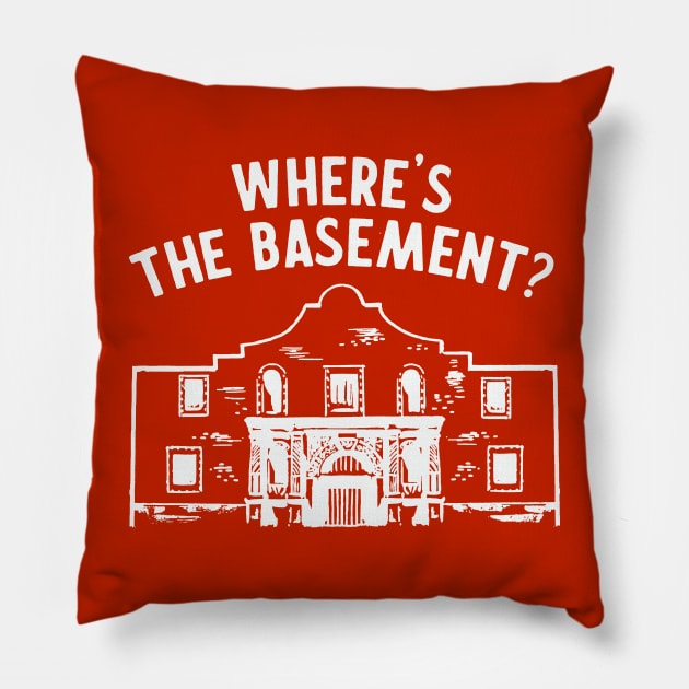 Where's the Basement? - Alamo Tourist Pillow by sombreroinc