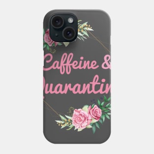 Caffeine & Quarantine Phone Case