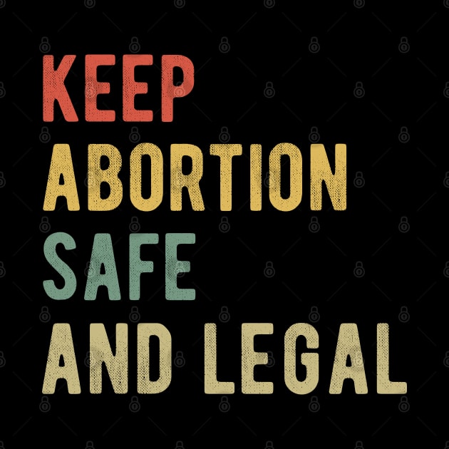 Pro Abortion - Keep Abortion Safe And Legal I by lemonpepper