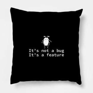 It's not a bug it's a feature - funny coding design Pillow