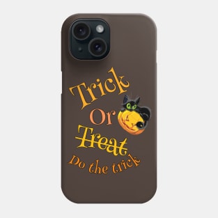 Trick or treat [do the trick] Phone Case