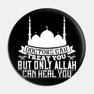 Doctors can treat you but only Allah can heal you Pin