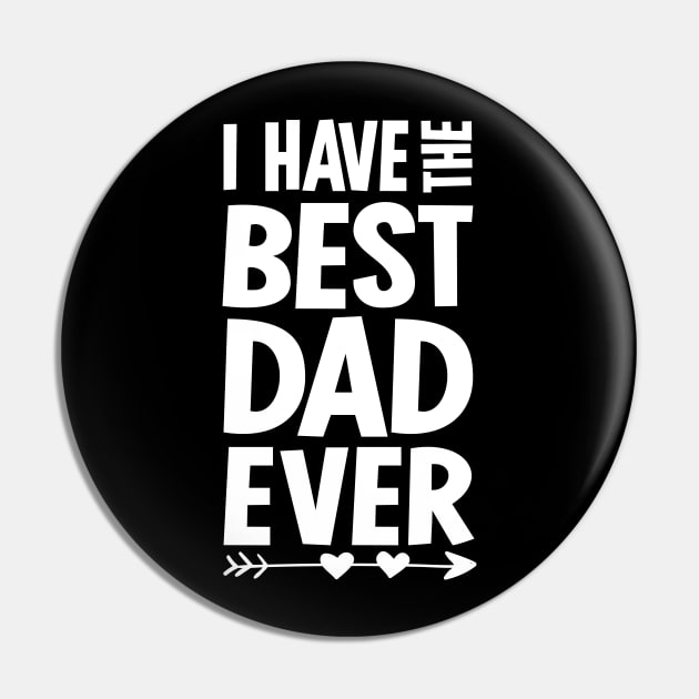 I Have the Best Dad Ever Pin by sewwani