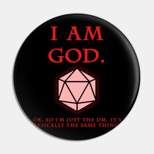 I am God... or a DM Pin