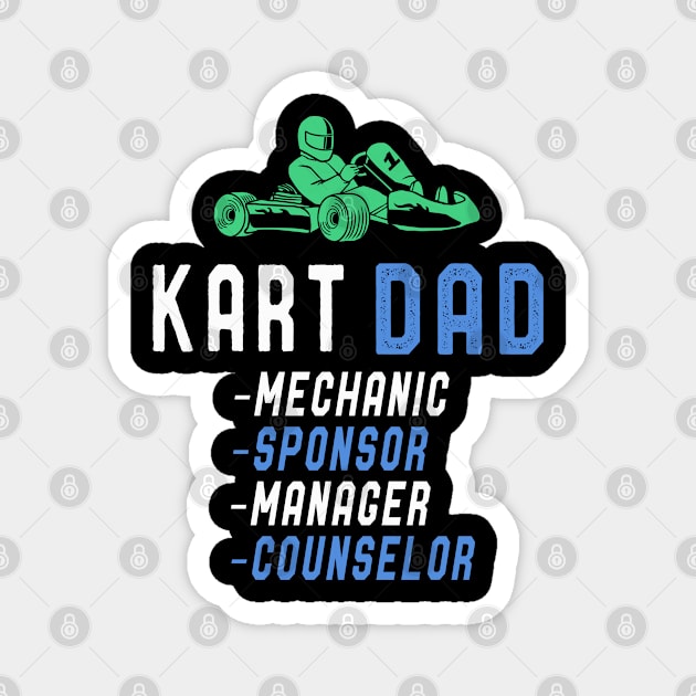 Kart Dad T-Shirt Fathers Day Funny Karting Driver Dad Quotes Magnet by kaza191