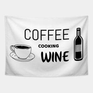 Coffee cooking wine - funny shirt for cooking lovers Tapestry