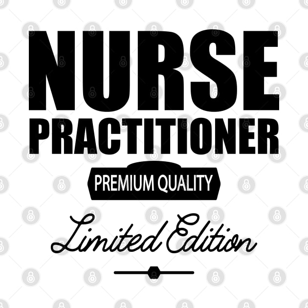 Nurse Practitioner Premium Quality by KC Happy Shop