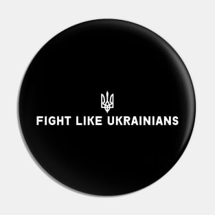 FIGHT LIKE UKRAINIANS Pin