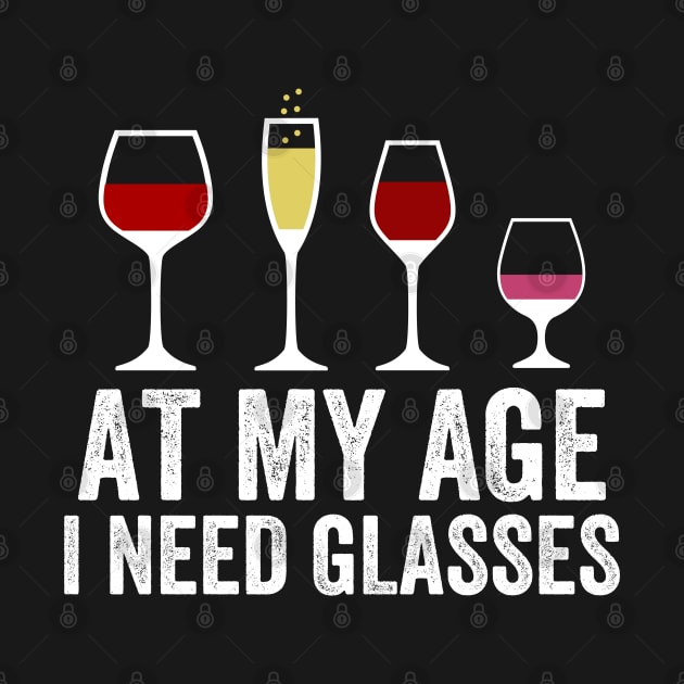 At My Age I Need Glasses by DragonTees