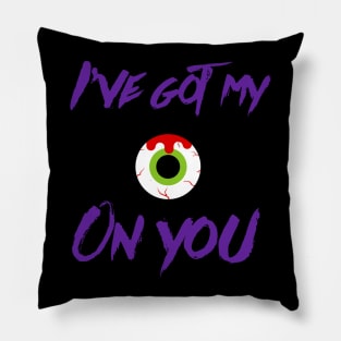 'I've Got My Eye On You' Pillow