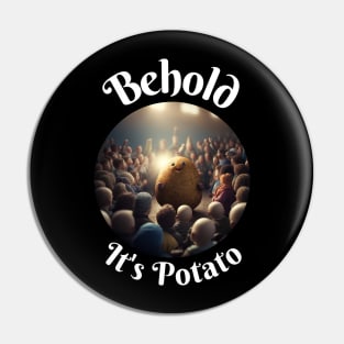 Behold It's Potato Pin