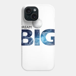 I DREAM BIG Phone Case