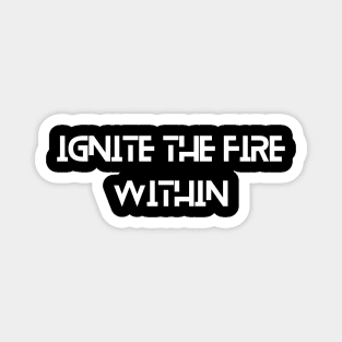 Ignite Fire Within Inspirational Magnet