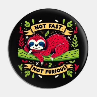 Not Fast, Not Furious - Cute Sloth Nature Hug Pin